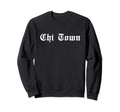 Chi Town Old School Gangster Sweatshirt - Streetwear Style Men Women - T-Shirt, Sweatshirt, Hoodie