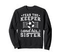 Funny Soccer Keeper Sister Soccer Sweatshirt - Aesthetic Graphic Unisex - T-Shirt, Sweatshirt, Hoodie