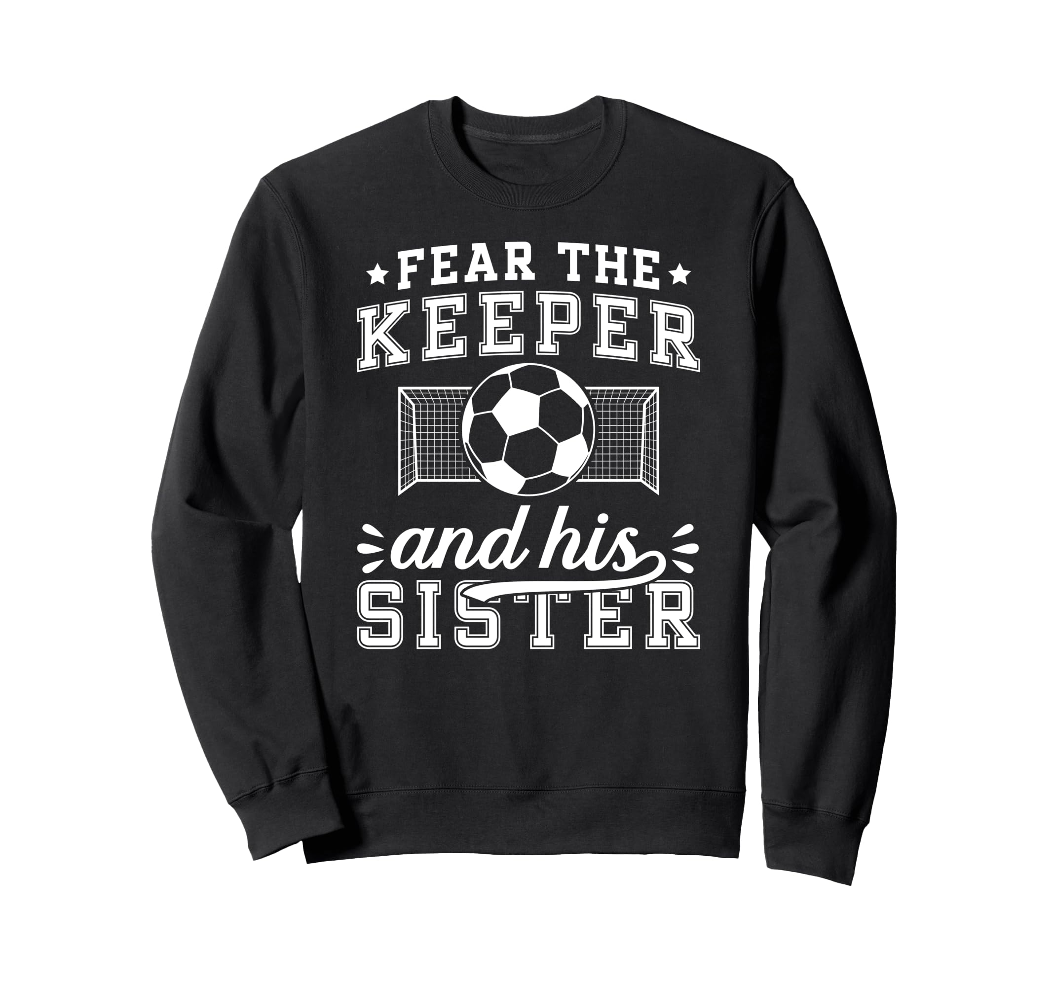 Funny Soccer Keeper Sister Soccer Sweatshirt - Aesthetic Graphic Unisex - T-Shirt, Sweatshirt, Hoodie