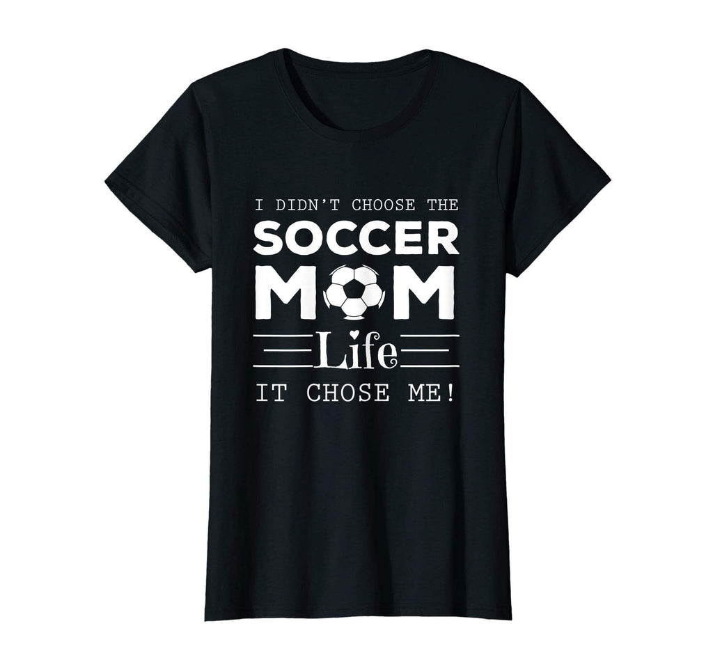 Womens I Didnt Choose Soccer Mom T-Shirt - Casual Everyday Wear for Adults - T-Shirt, Sweatshirt, Hoodie