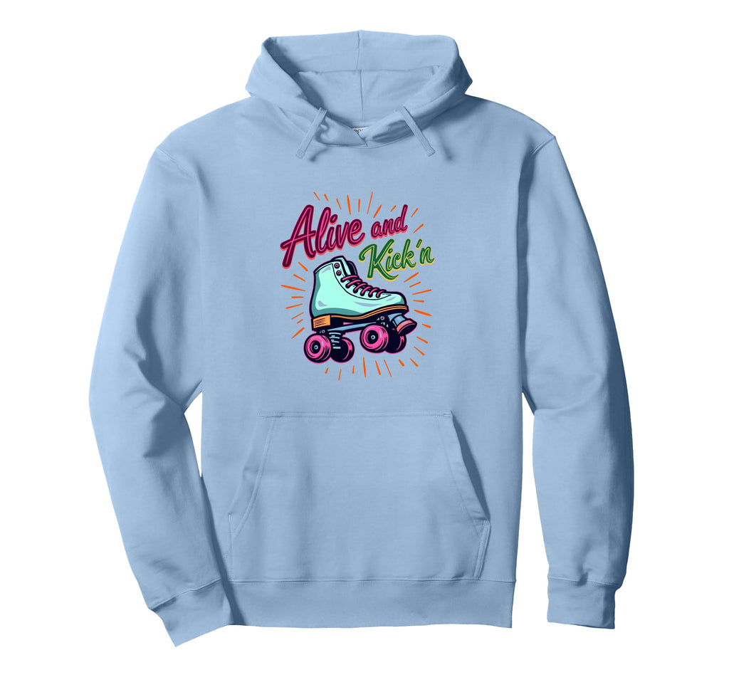 Alive And Kickin Roller Skates Roller Hoodie - Trendy Graphic Men Women - T-Shirt, Sweatshirt, Hoodie