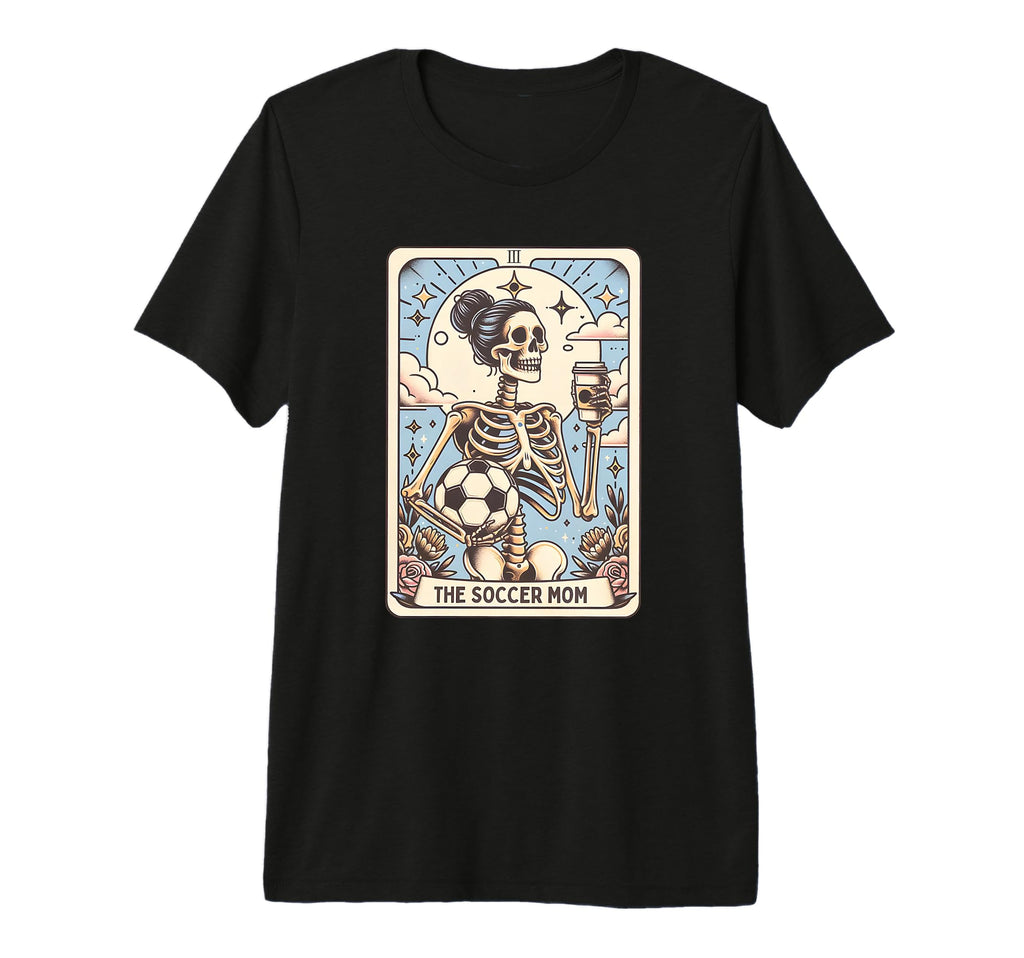 Soccer Mom Tarot Card Skeleton T-Shirt - Custom Art Print Men Women - T-Shirt, Sweatshirt, Hoodie