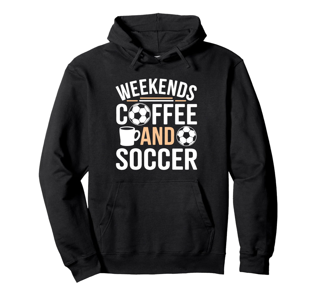Weekends Coffee And Soccer Mom Life Sayings Hoodie - Trendy Graphic Unisex - T-Shirt, Sweatshirt, Hoodie