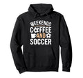 Weekends Coffee And Soccer Mom Life Hoodie - Minimalist Print Men Women - T-Shirt, Sweatshirt, Hoodie