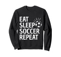 Eat Sleep Soccer Repeat Sweatshirt - Graphic Print for Adults - T-Shirt, Sweatshirt, Hoodie