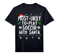 Most Likely To Play Soccer Santa T-Shirt - Streetwear Style Men Women - T-Shirt, Sweatshirt, Hoodie