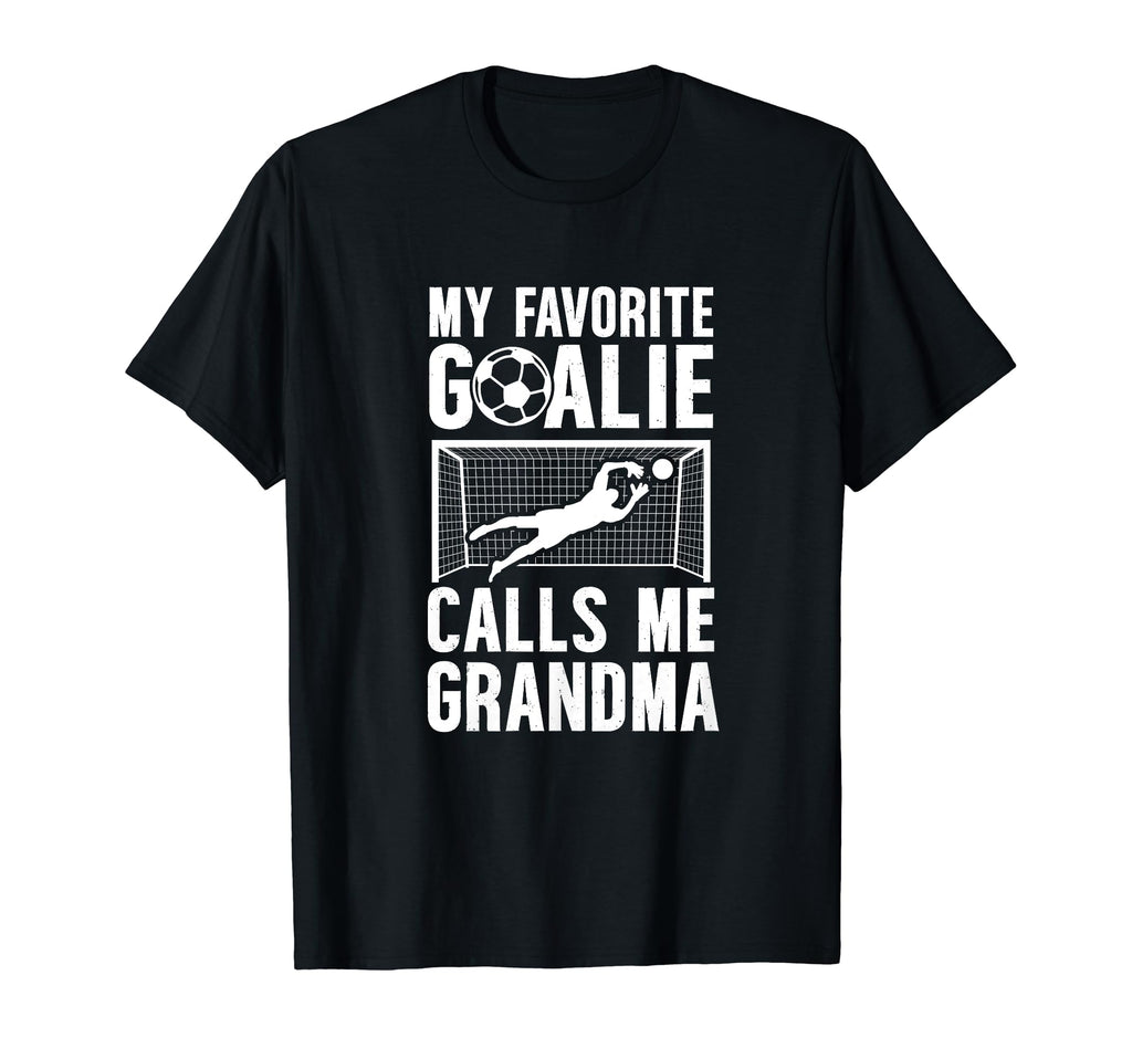 My Favorite Soccer Goalie Grandma T-Shirt - Fun Novelty Design Unisex - T-Shirt, Sweatshirt, Hoodie