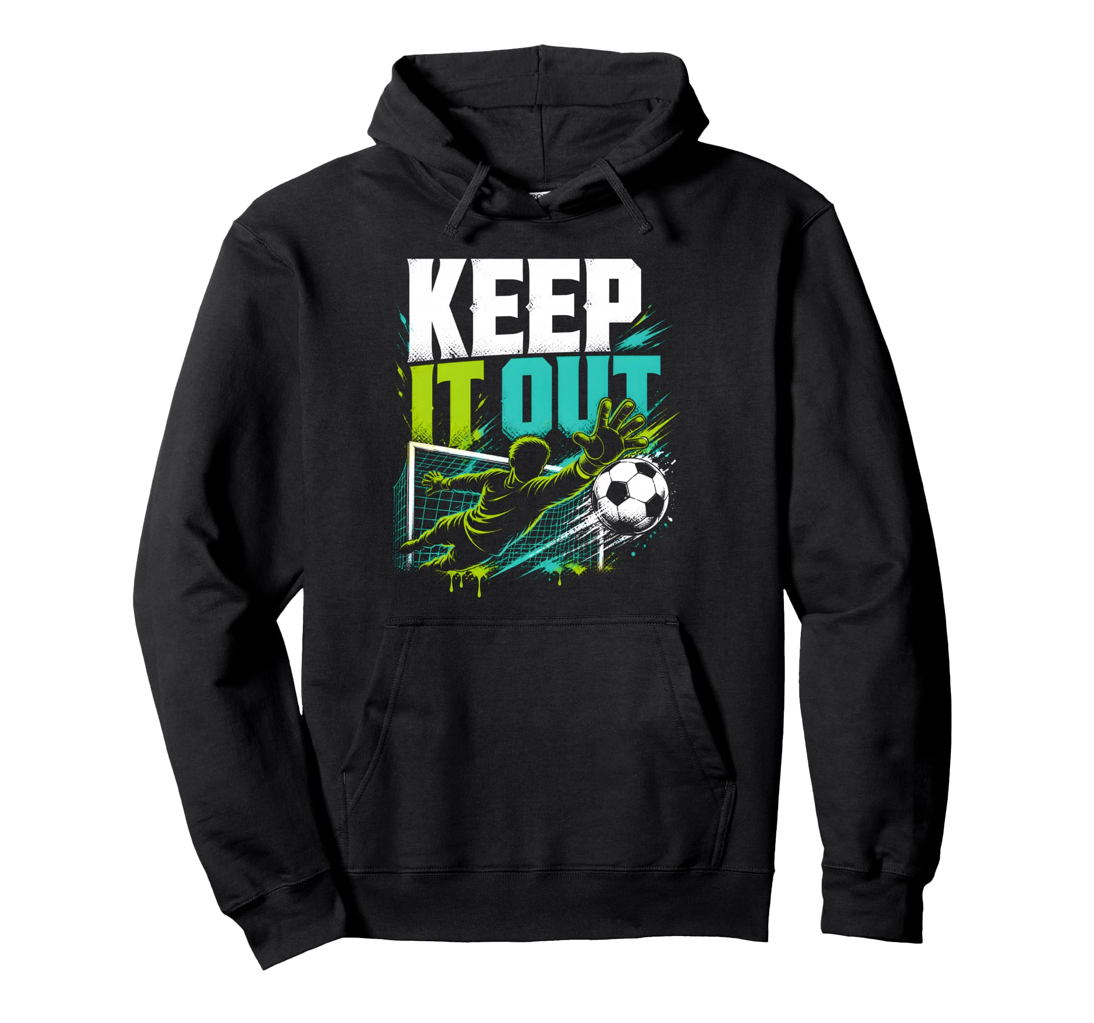 Keep It Out Soccer Goalkeeper Fan Hoodie - Trendy Graphic for Adults - T-Shirt, Sweatshirt, Hoodie