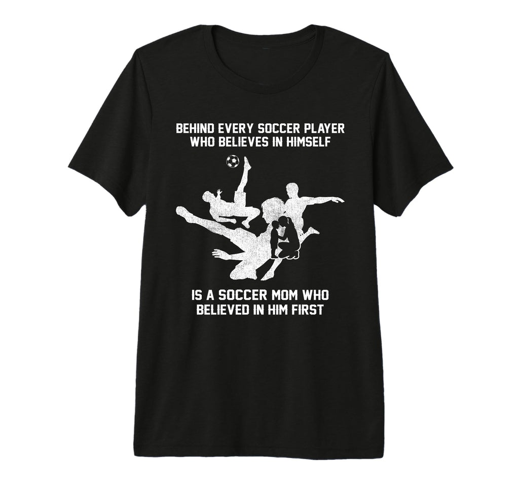Behind Every Soccer Player Soccer Mom T-Shirt - Unique Graphic Men Women - T-Shirt, Sweatshirt, Hoodie