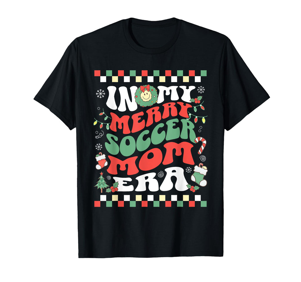 My Merry Soccer Mom Era Groovy T-Shirt - Streetwear Style Men Women - T-Shirt, Sweatshirt, Hoodie