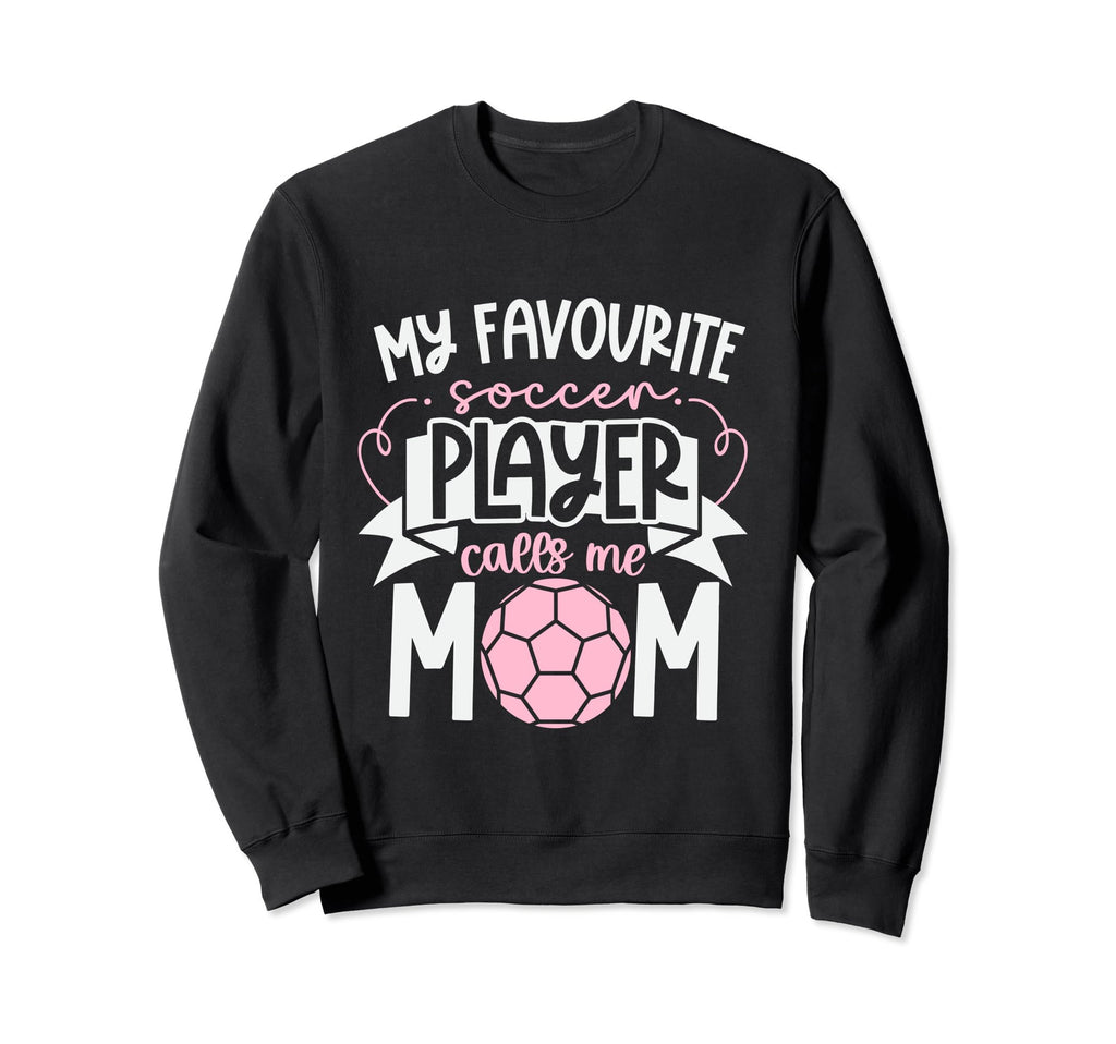 Soccer Mom Soccer Player Soccer Mother Sweatshirt - Novelty Apparel Unisex - T-Shirt, Sweatshirt, Hoodie