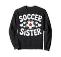 Soccer Sister Soccer Player Sibling Sweatshirt - Novelty Apparel Men Women - T-Shirt, Sweatshirt, Hoodie
