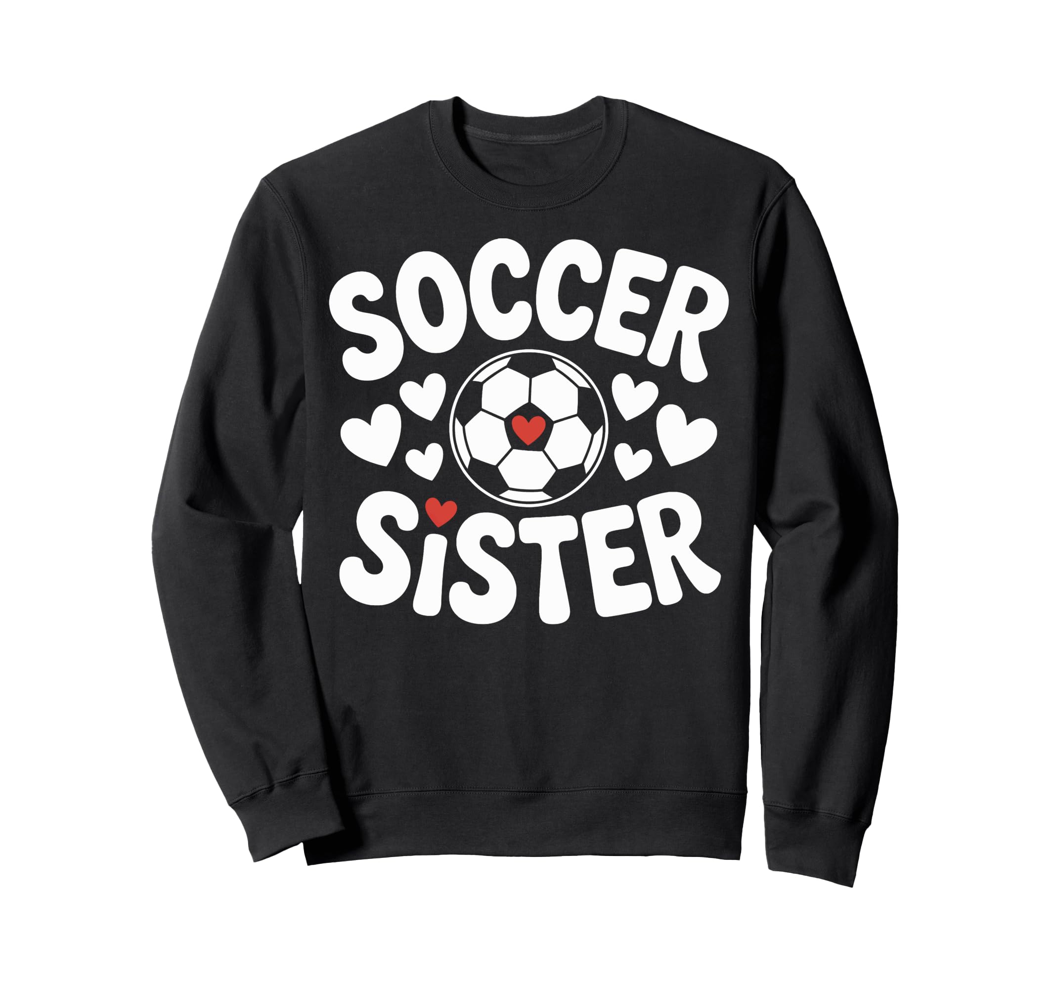 Soccer Sister Soccer Player Sibling Sweatshirt - Novelty Apparel Men Women - T-Shirt, Sweatshirt, Hoodie