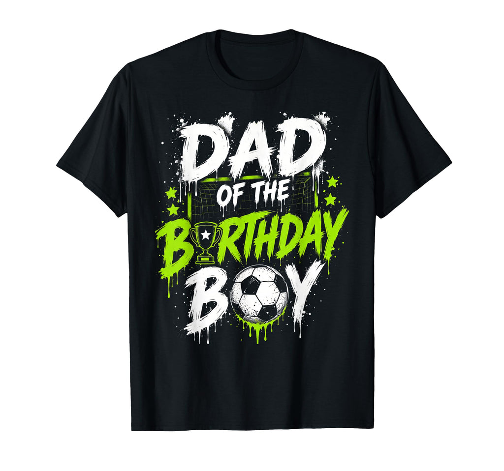 Dad Birthday Soccer Matching Family T-Shirt - Trendy Graphic for Adults - T-Shirt, Sweatshirt, Hoodie