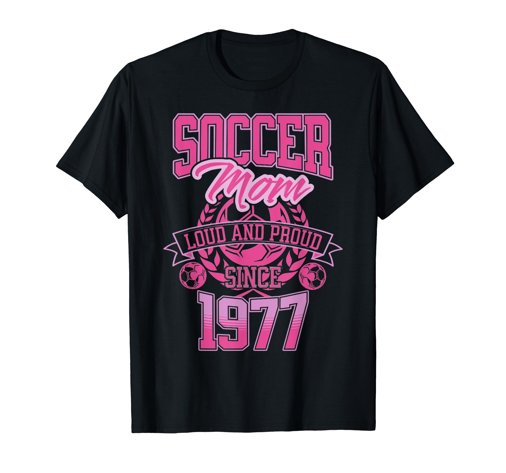 Soccer Mom Loud Proud Since 1977 T-Shirt - Casual Everyday Wear Men Women - T-Shirt, Sweatshirt, Hoodie
