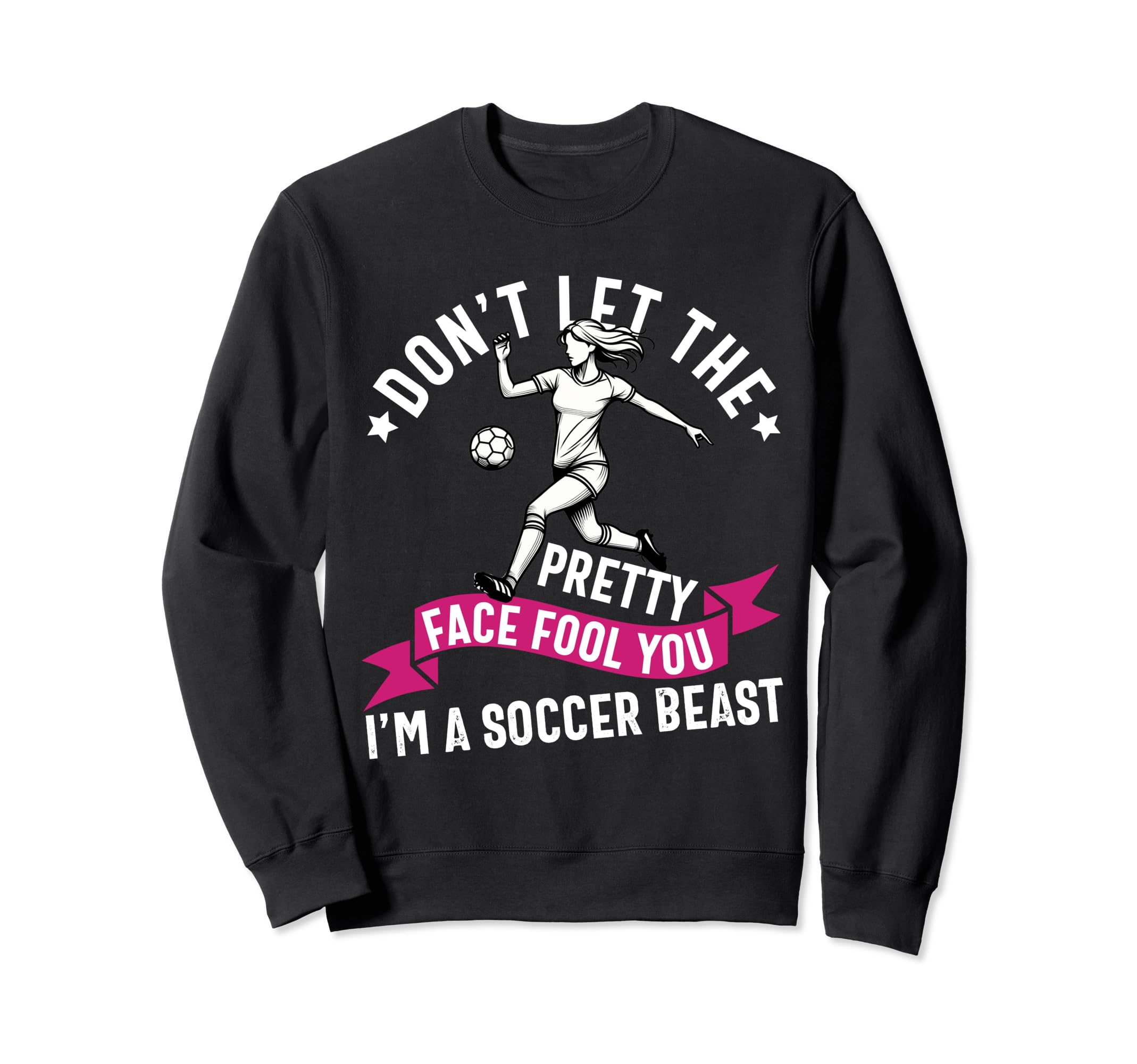 Dont Let Pretty Face Fool You Sweatshirt - Fun Novelty Design Unisex - T-Shirt, Sweatshirt, Hoodie