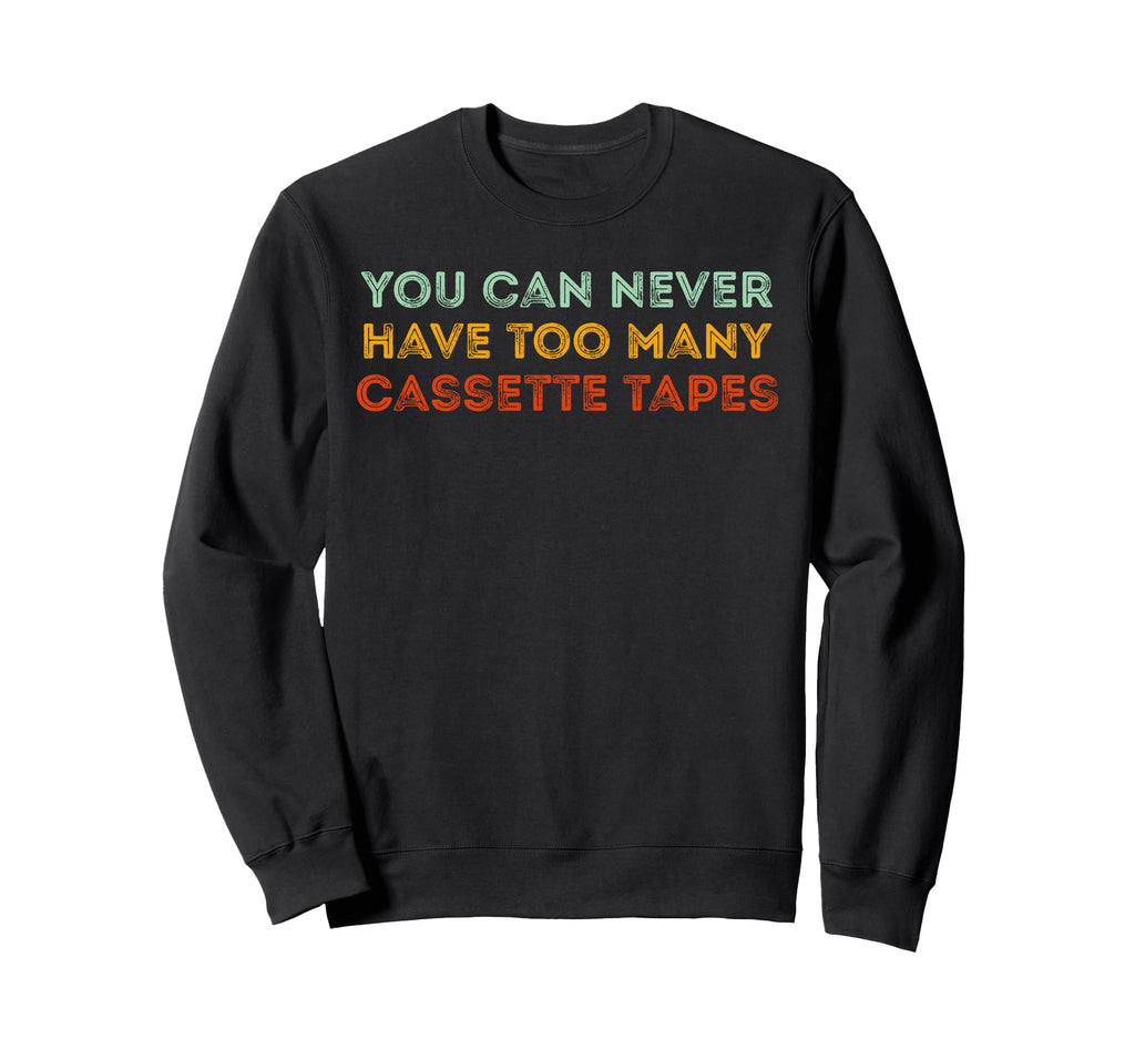 Cassette Tapes Collector Funny Sweatshirt - Streetwear Style Unisex - T-Shirt, Sweatshirt, Hoodie