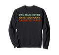 Cassette Tapes Collector Funny Sweatshirt - Streetwear Style Unisex - T-Shirt, Sweatshirt, Hoodie