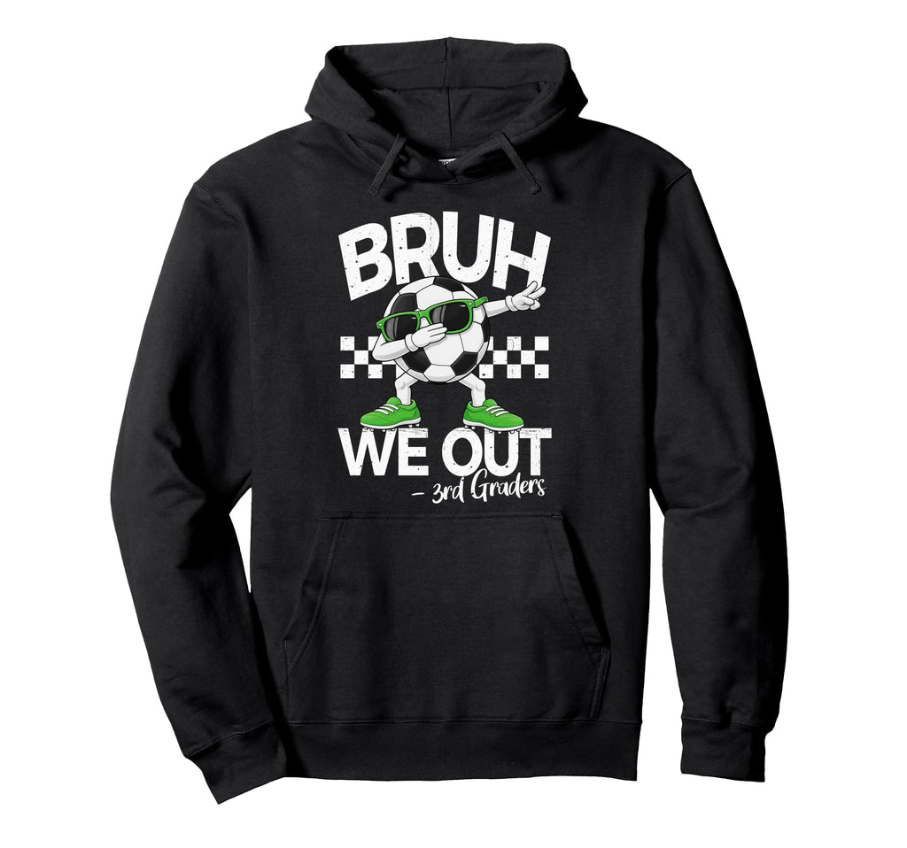 Bruh We Out 3Rd Grade Dabbing Last Day Hoodie - Minimalist Print Unisex - T-Shirt, Sweatshirt, Hoodie