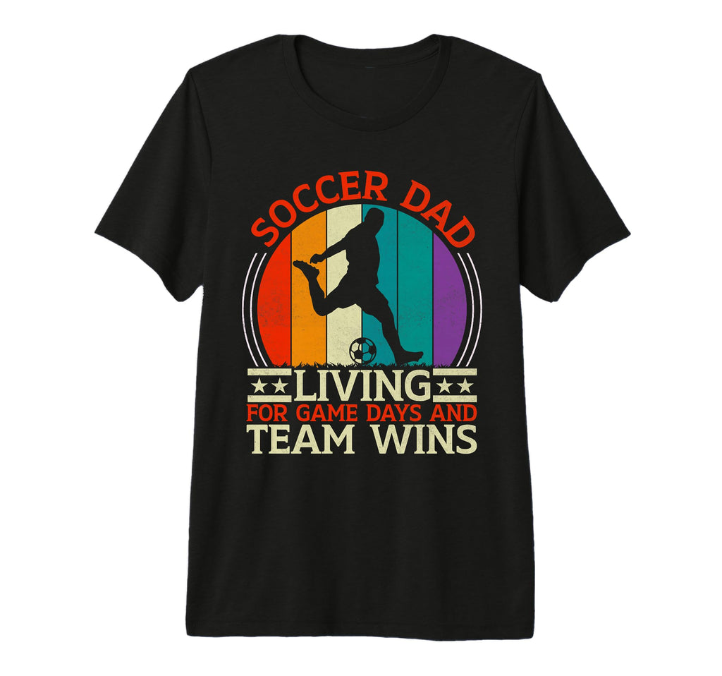 Living Game Days And Team Wins Soccer T-Shirt - Novelty Apparel Men Women - T-Shirt, Sweatshirt, Hoodie