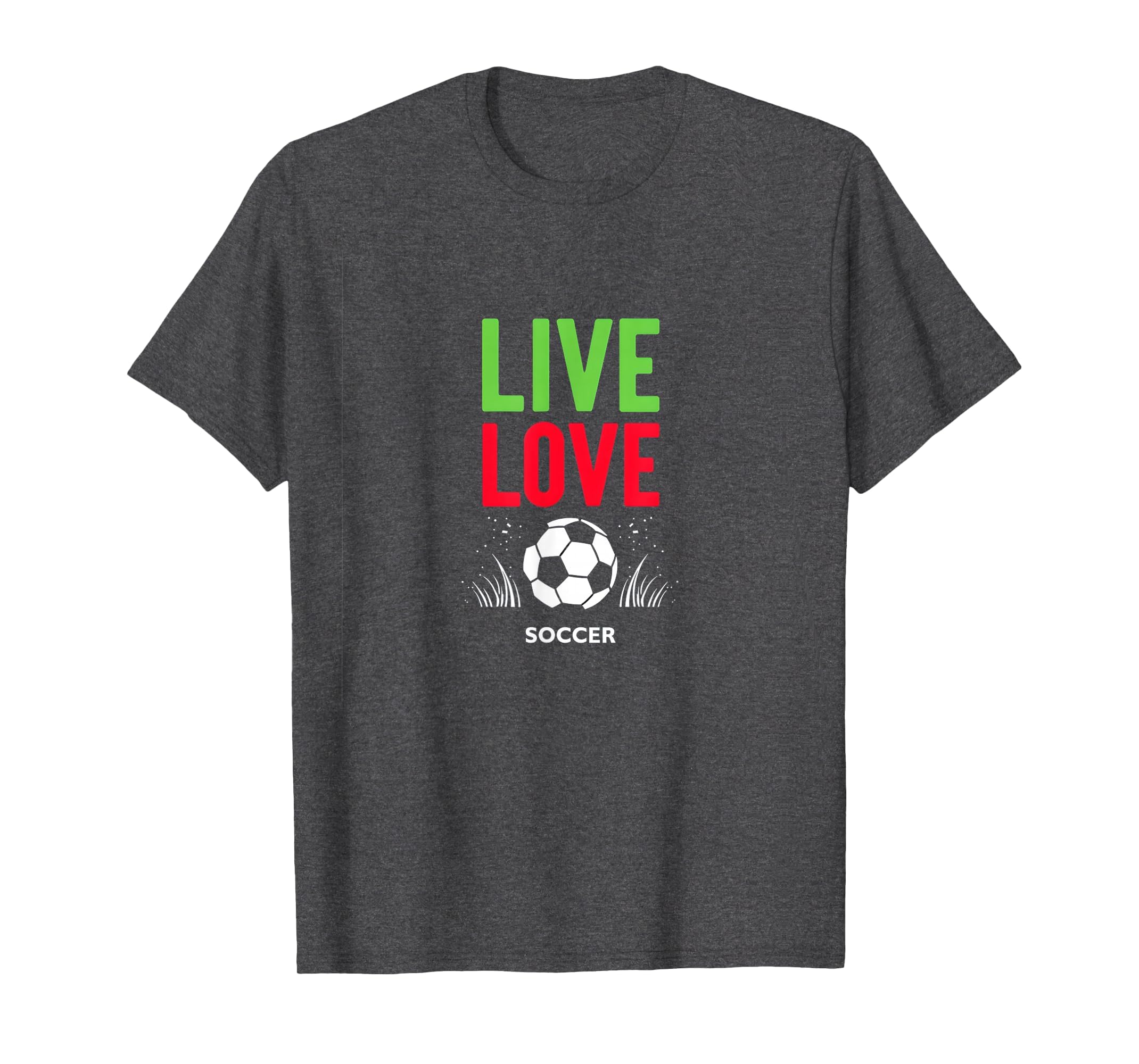 Live Love Soccer Inspiring Sports T-Shirt - Casual Everyday Wear Unisex - T-Shirt, Sweatshirt, Hoodie
