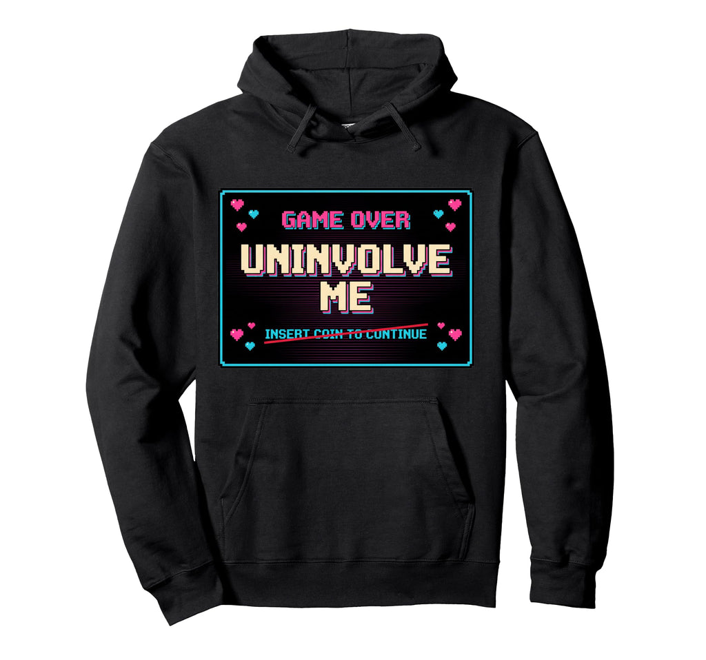 Uninvolve Me Arcade Game Over Screen Hoodie - Fun Novelty Design for Adults - T-Shirt, Sweatshirt, Hoodie