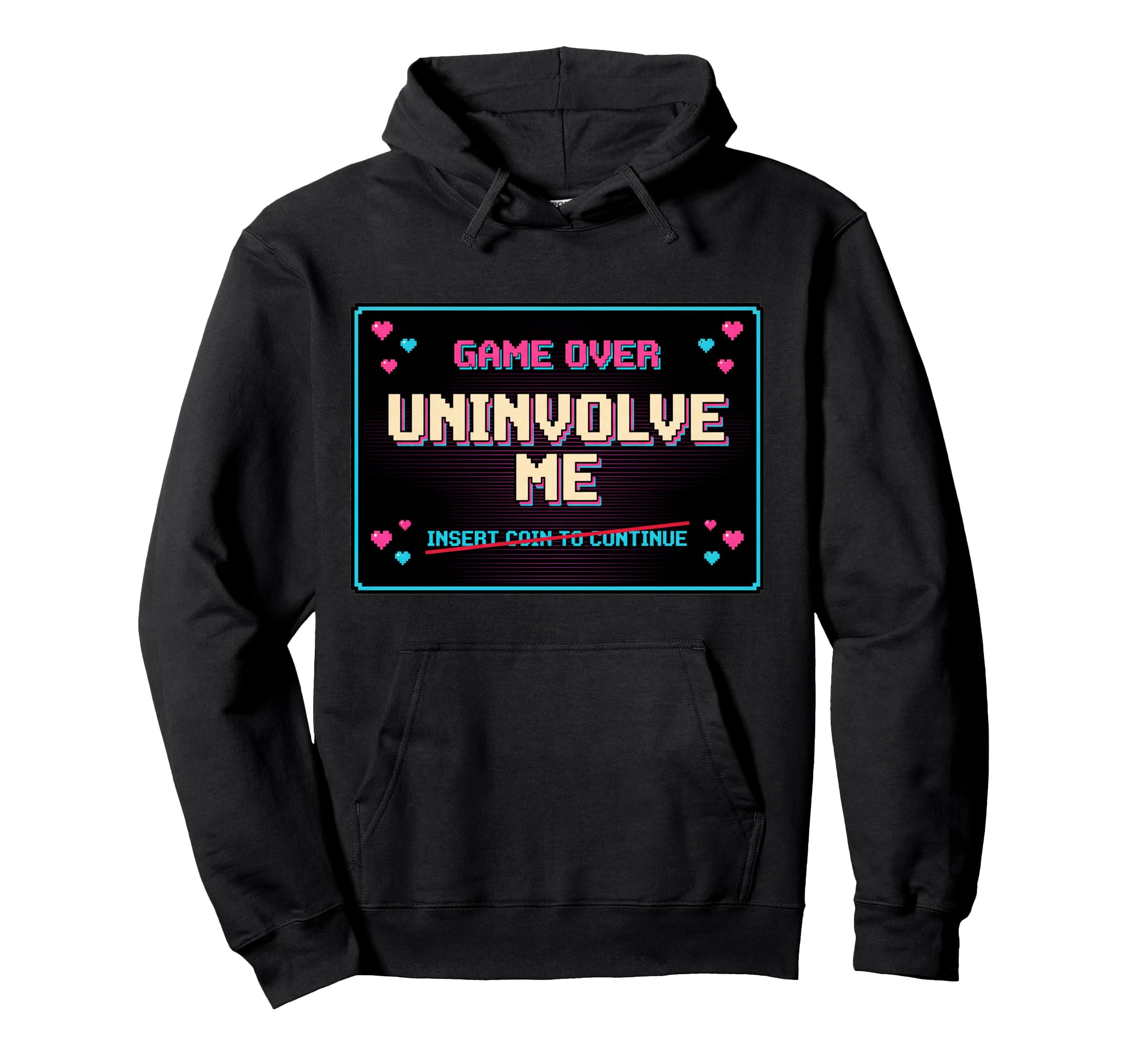 Uninvolve Me Arcade Game Over Screen Hoodie - Fun Novelty Design for Adults - T-Shirt, Sweatshirt, Hoodie