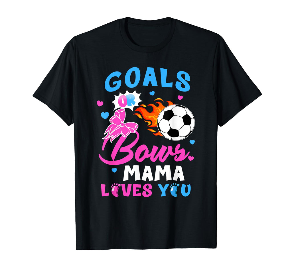 Gender Reveal Goals Or Bows Mama Loves T-Shirt - Unique Graphic Men Women - T-Shirt, Sweatshirt, Hoodie