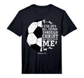 Christian Soccer Faith Bible Verse T-Shirt - Graphic Print Unisex - T-Shirt, Sweatshirt, Hoodie