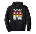 You Had Me Lets Play Foosball Table Football Hoodie - Graphic Print Unisex - T-Shirt, Sweatshirt, Hoodie