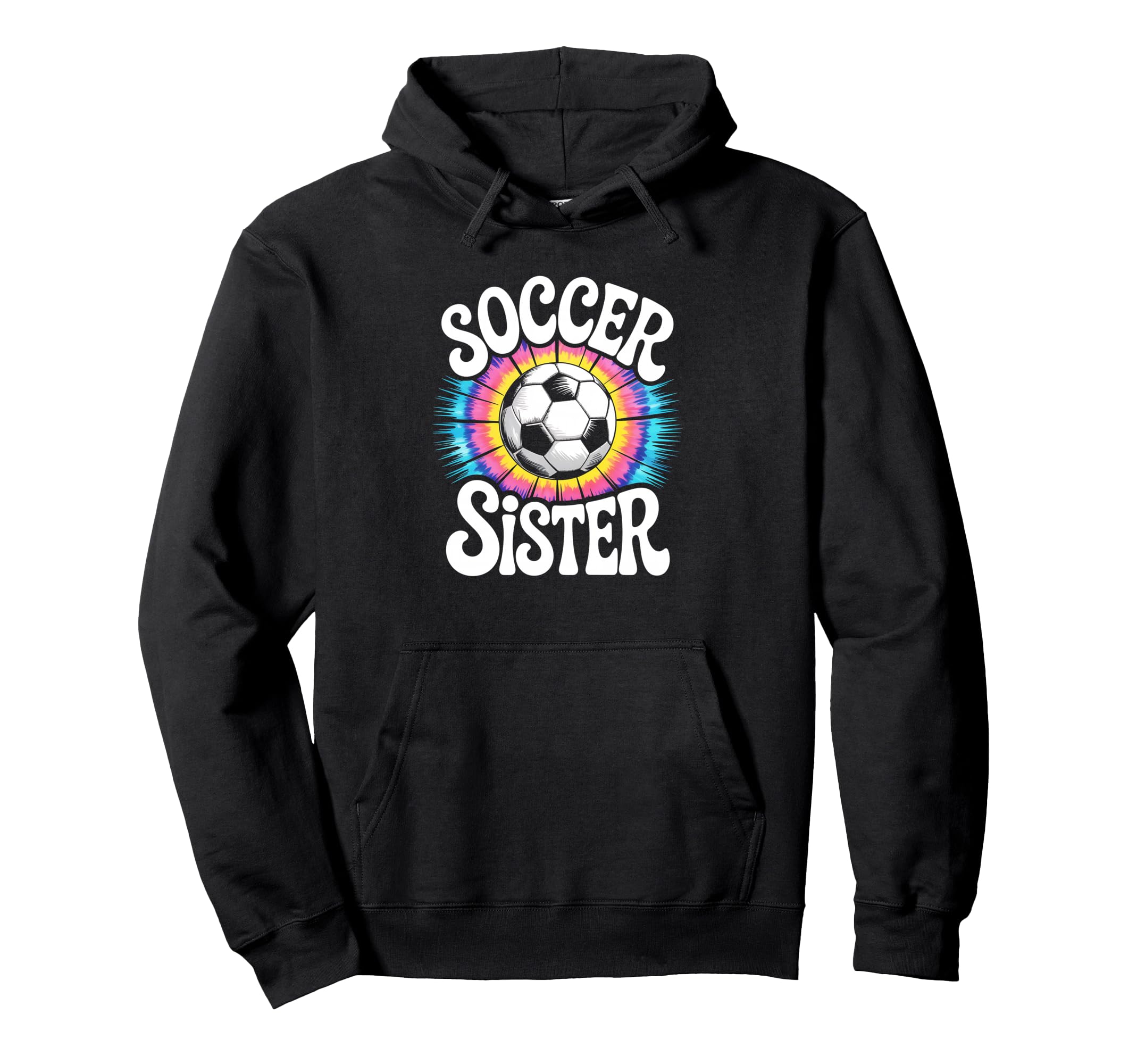 Soccer Sister Tie Dye Hoodie - Casual Everyday Wear for Adults - T-Shirt, Sweatshirt, Hoodie