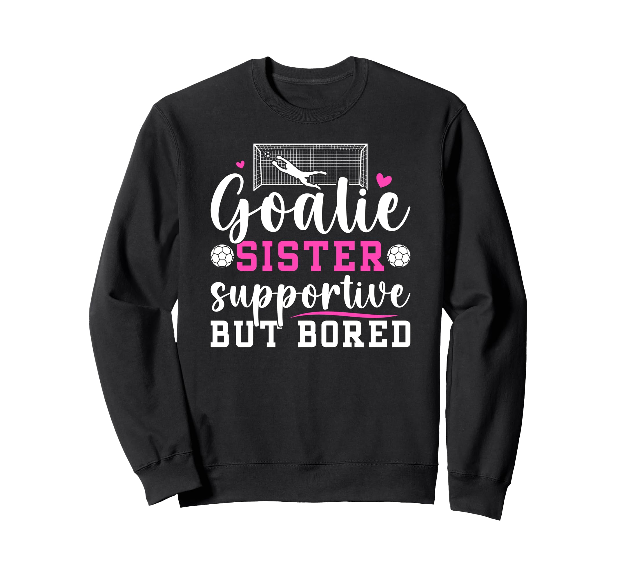 Soccer Goalie Sister Supportive Sweatshirt - Aesthetic Graphic for Adults - T-Shirt, Sweatshirt, Hoodie