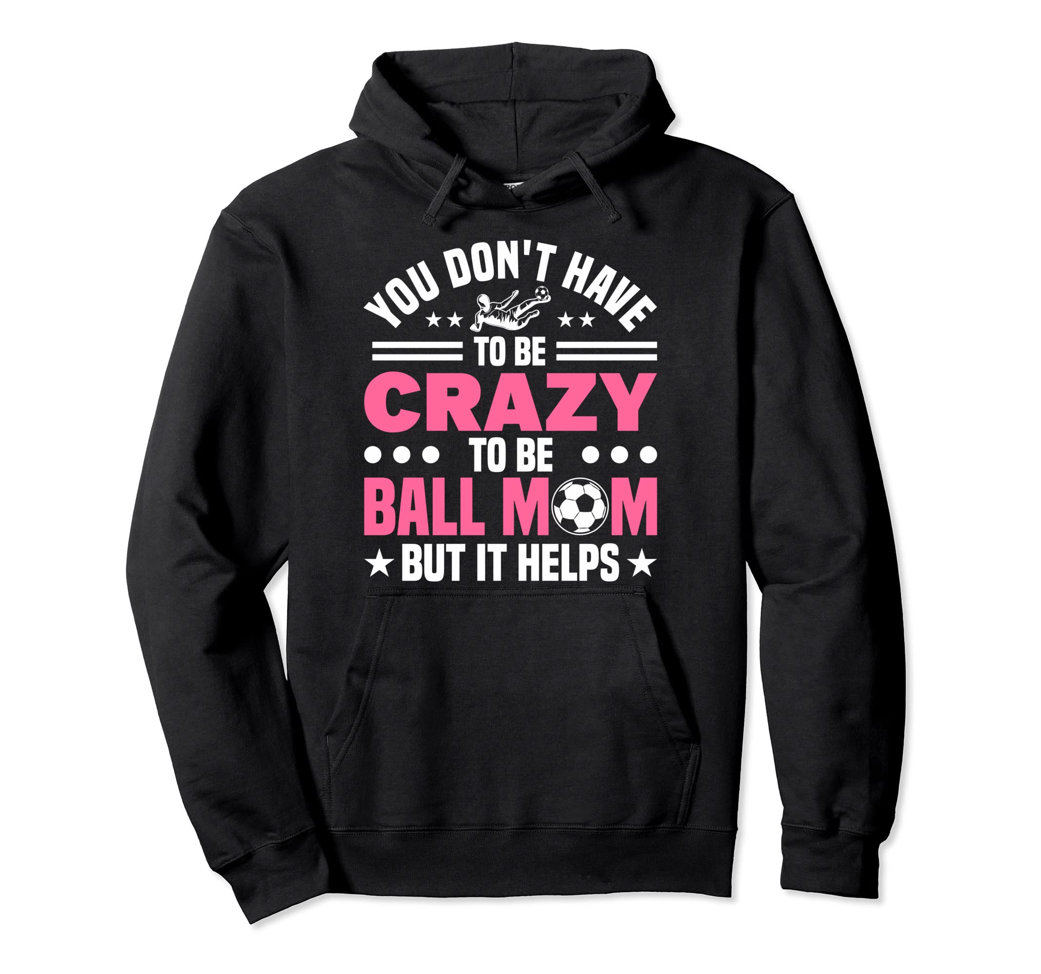 Mom Crazy Ball Mom Soccer Mothers Day Hoodie - Novelty Apparel for Adults - T-Shirt, Sweatshirt, Hoodie