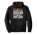 Its Okay If You Dont Like Soccer Its Hoodie - Aesthetic Graphic for Adults - T-Shirt, Sweatshirt, Hoodie
