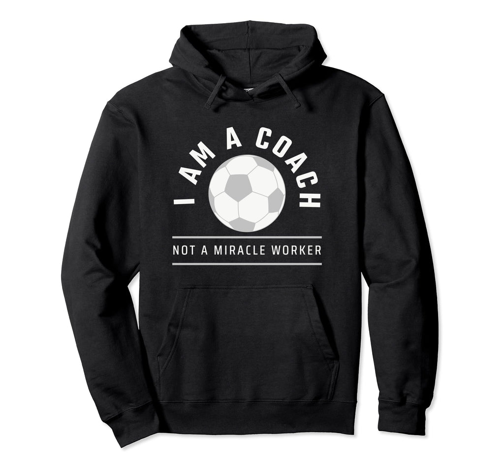 Funny Soccer Coach Coach I Am Coach Hoodie - Trendy Graphic Men Women - T-Shirt, Sweatshirt, Hoodie