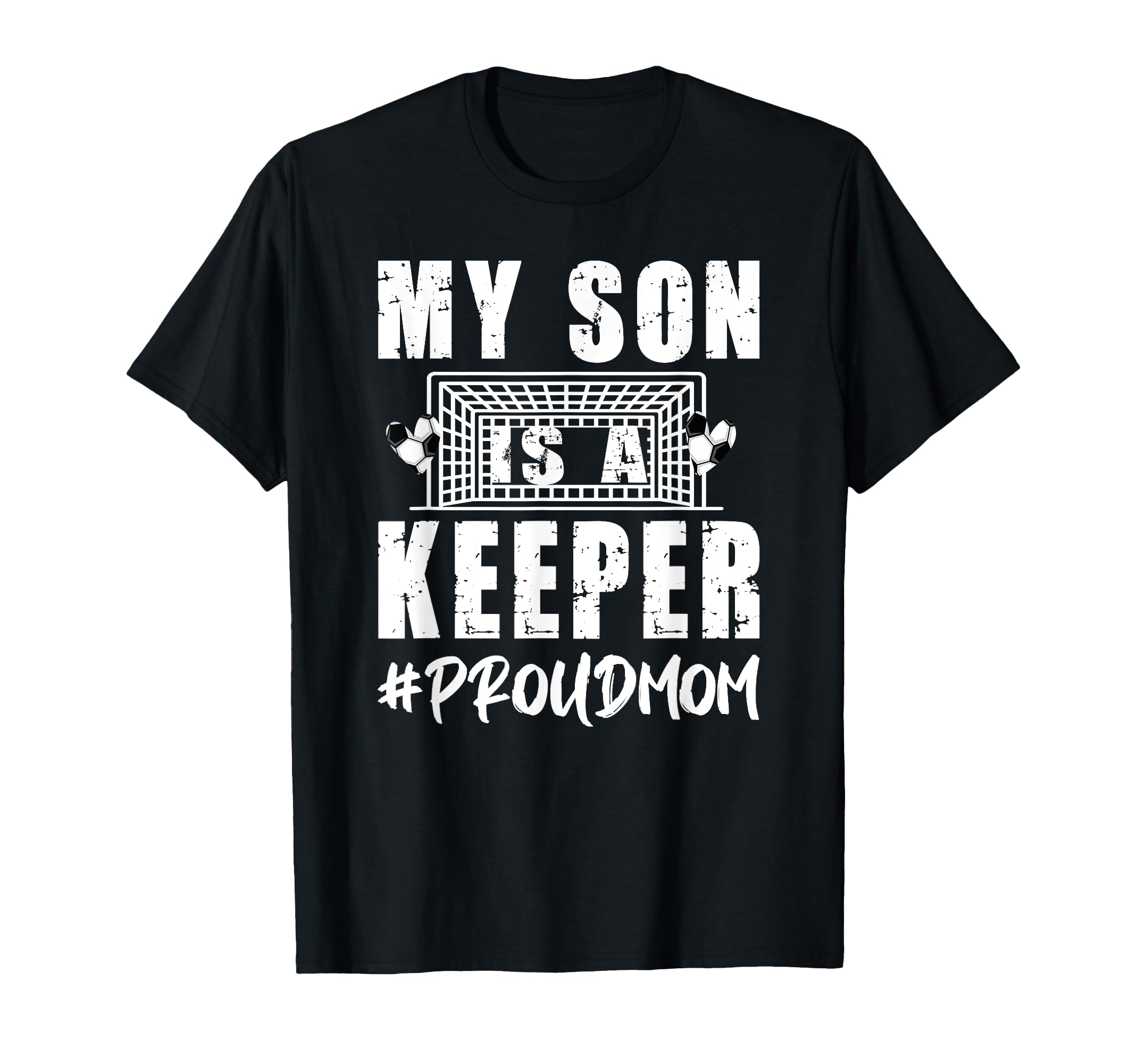 My Son Is Keeper Proud Soccer T-Shirt - Casual Everyday Wear for Adults - T-Shirt, Sweatshirt, Hoodie