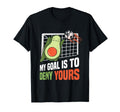 Avocado My Goal Is To Deny Yours T-Shirt - Casual Everyday Wear Unisex - T-Shirt, Sweatshirt, Hoodie