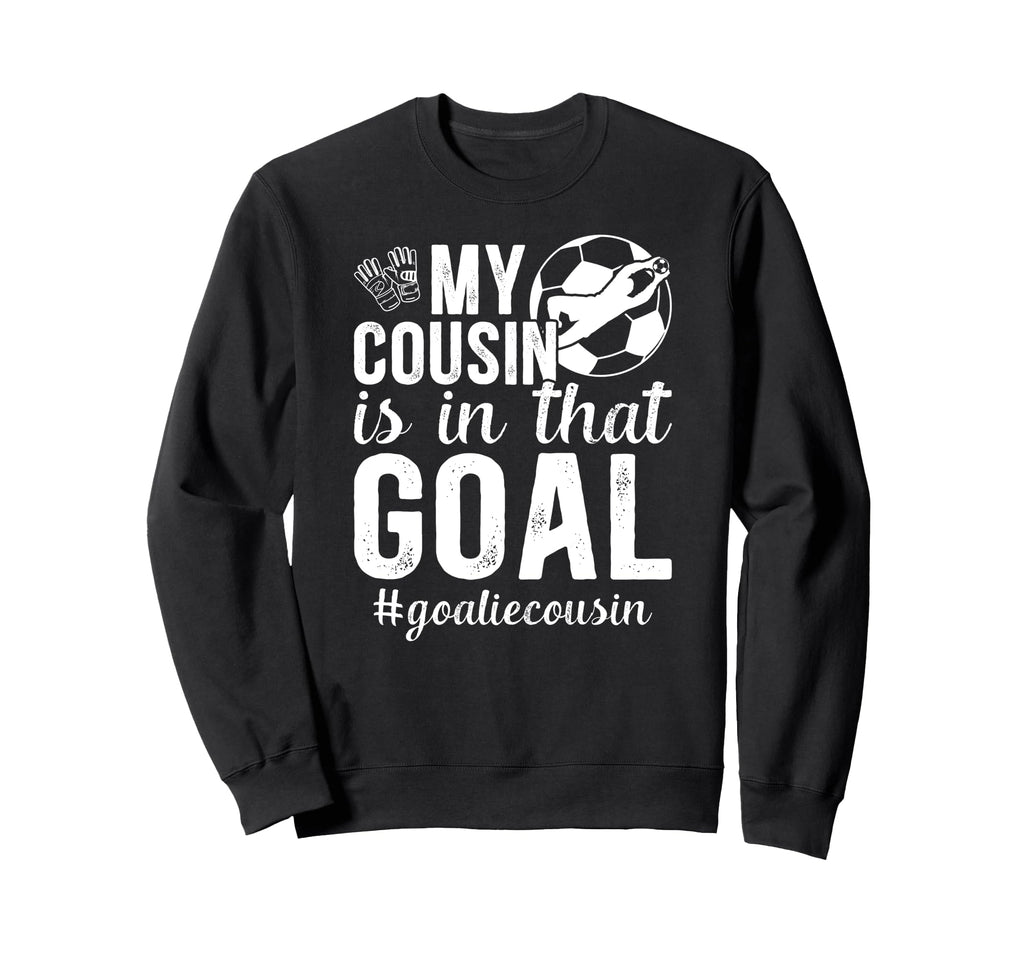 Proud Soccer Goalie Cousin Soccer Sweatshirt - Minimalist Print for Adults - T-Shirt, Sweatshirt, Hoodie