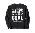 Proud Soccer Goalie Cousin Soccer Sweatshirt - Minimalist Print for Adults - T-Shirt, Sweatshirt, Hoodie