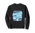 Soccer Mom Club Sideline Pride Sweatshirt - Graphic Print for Adults - T-Shirt, Sweatshirt, Hoodie