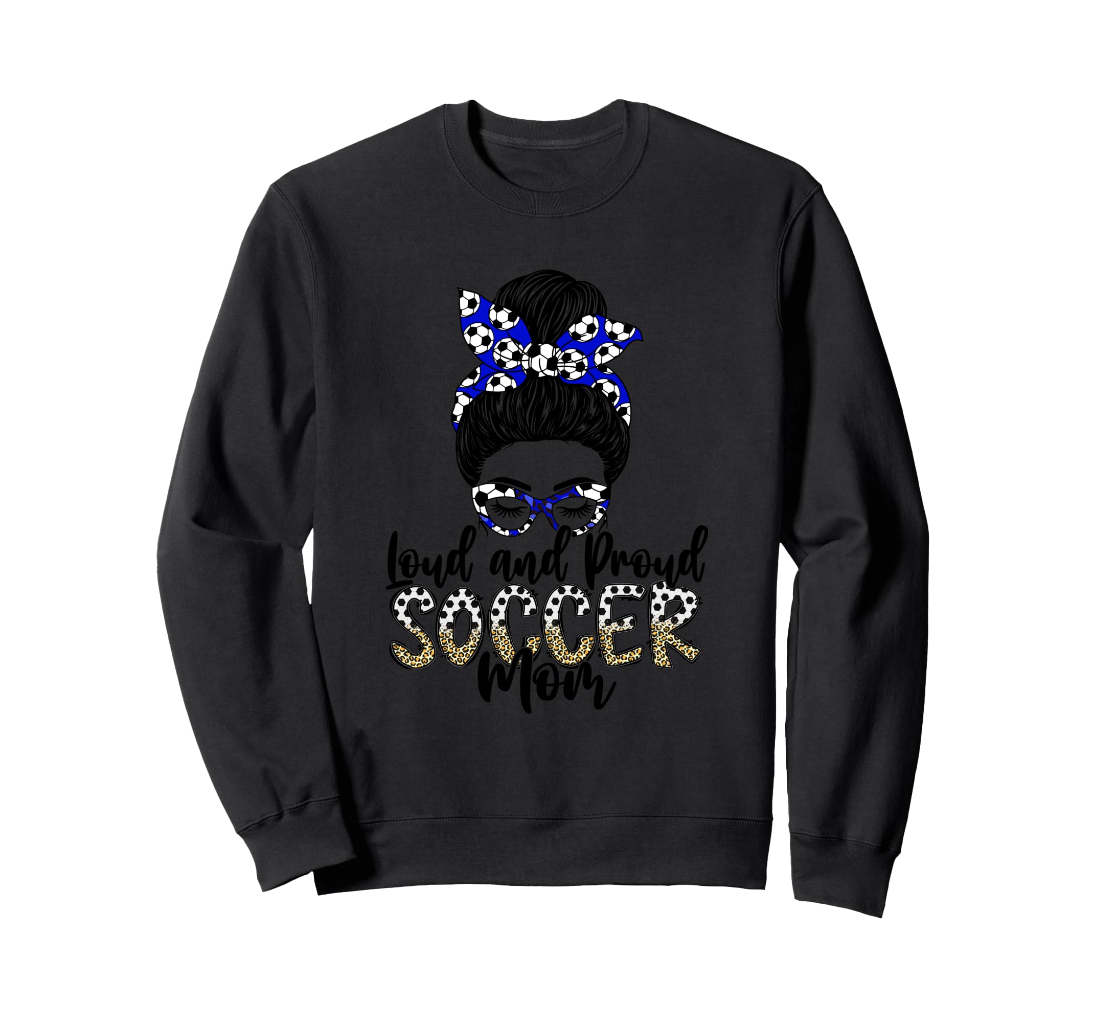 Loud And Proud Soccer Mom Stylish Sweatshirt - Trendy Graphic Men Women - T-Shirt, Sweatshirt, Hoodie