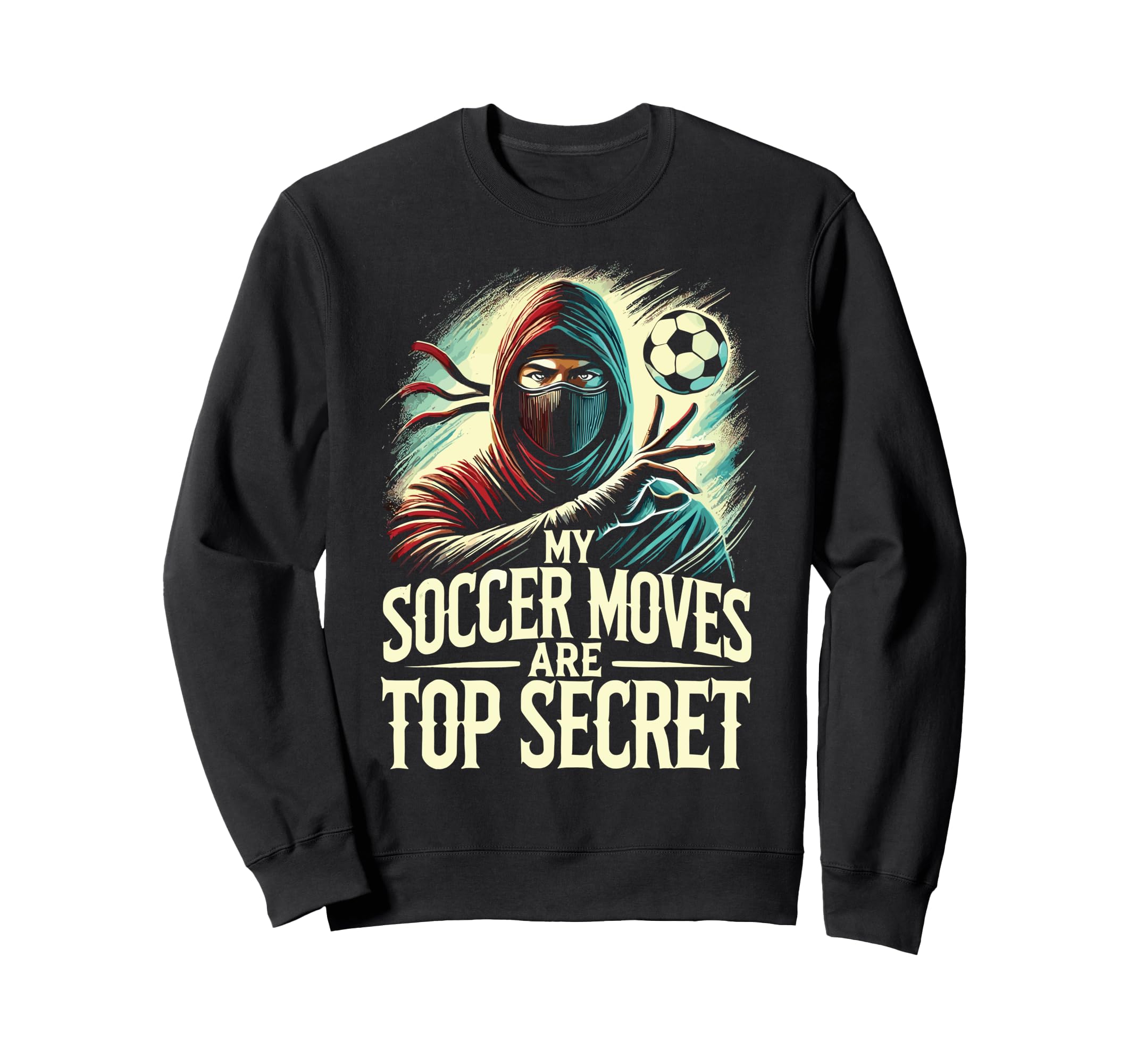 Goalkeeper Soccer Ninja My Soccer Sweatshirt - Novelty Apparel Men Women - T-Shirt, Sweatshirt, Hoodie