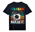 5Th Grade Nailed It Soccer Ball T-Shirt - Graphic Print for Adults - T-Shirt, Sweatshirt, Hoodie