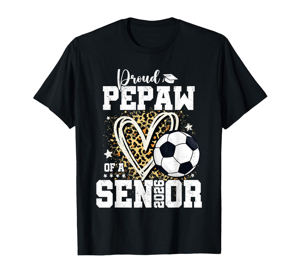 Proud Pepaw 2026 Senior Soccer T-Shirt - Trendy Graphic for Adults - T-Shirt, Sweatshirt, Hoodie