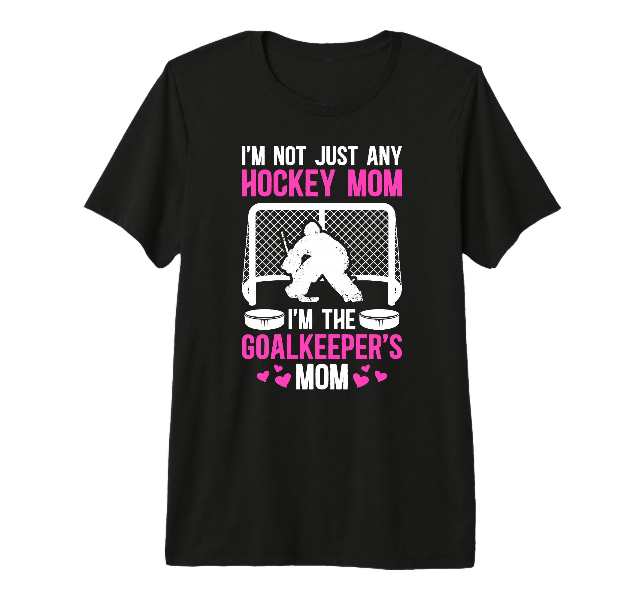 Im Hockey Goalkeeper Mom Ice Hockey T-Shirt - Unique Graphic Men Women - T-Shirt, Sweatshirt, Hoodie