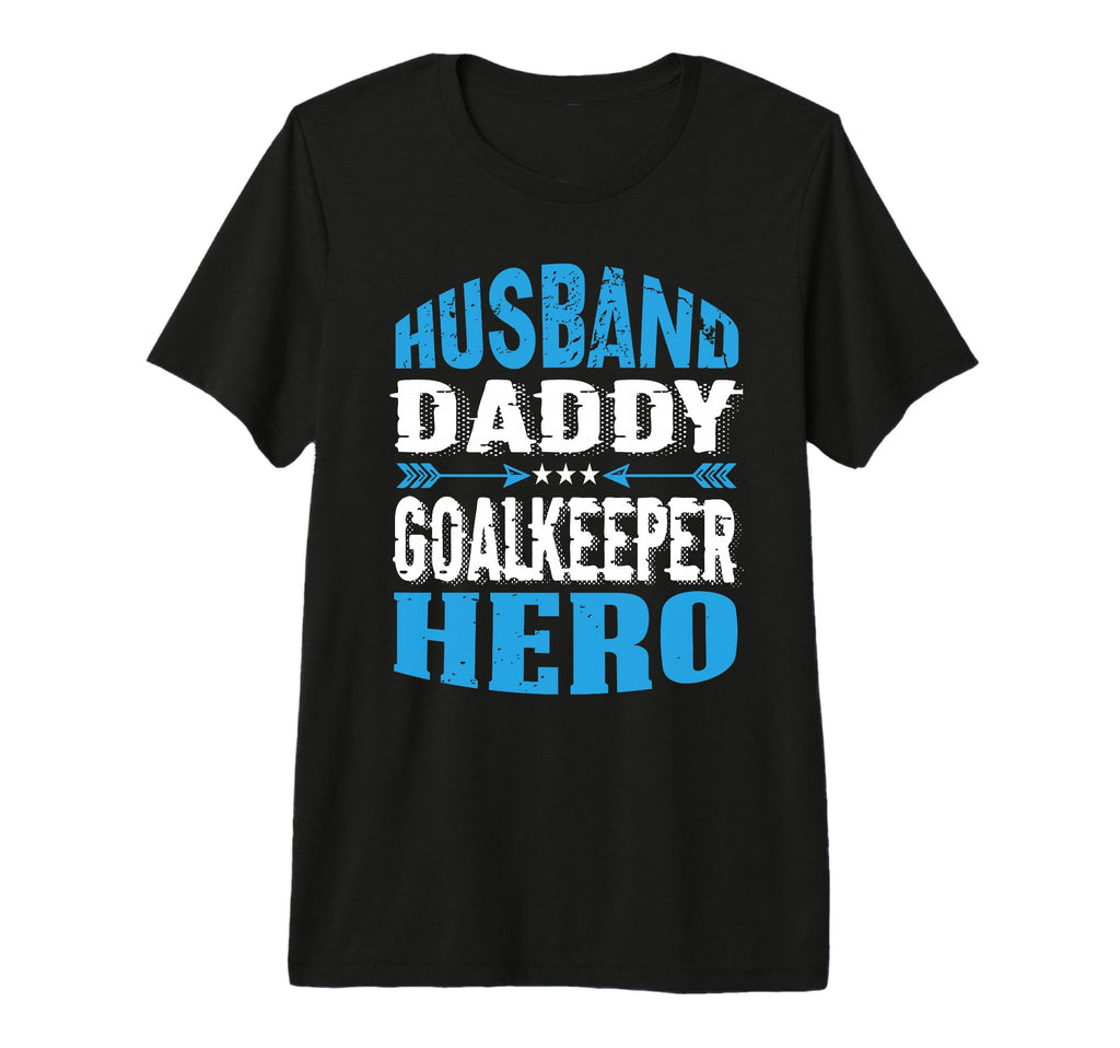 Husband Daddy Goalkeeper Hero T-Shirt - Aesthetic Graphic Unisex - T-Shirt, Sweatshirt, Hoodie