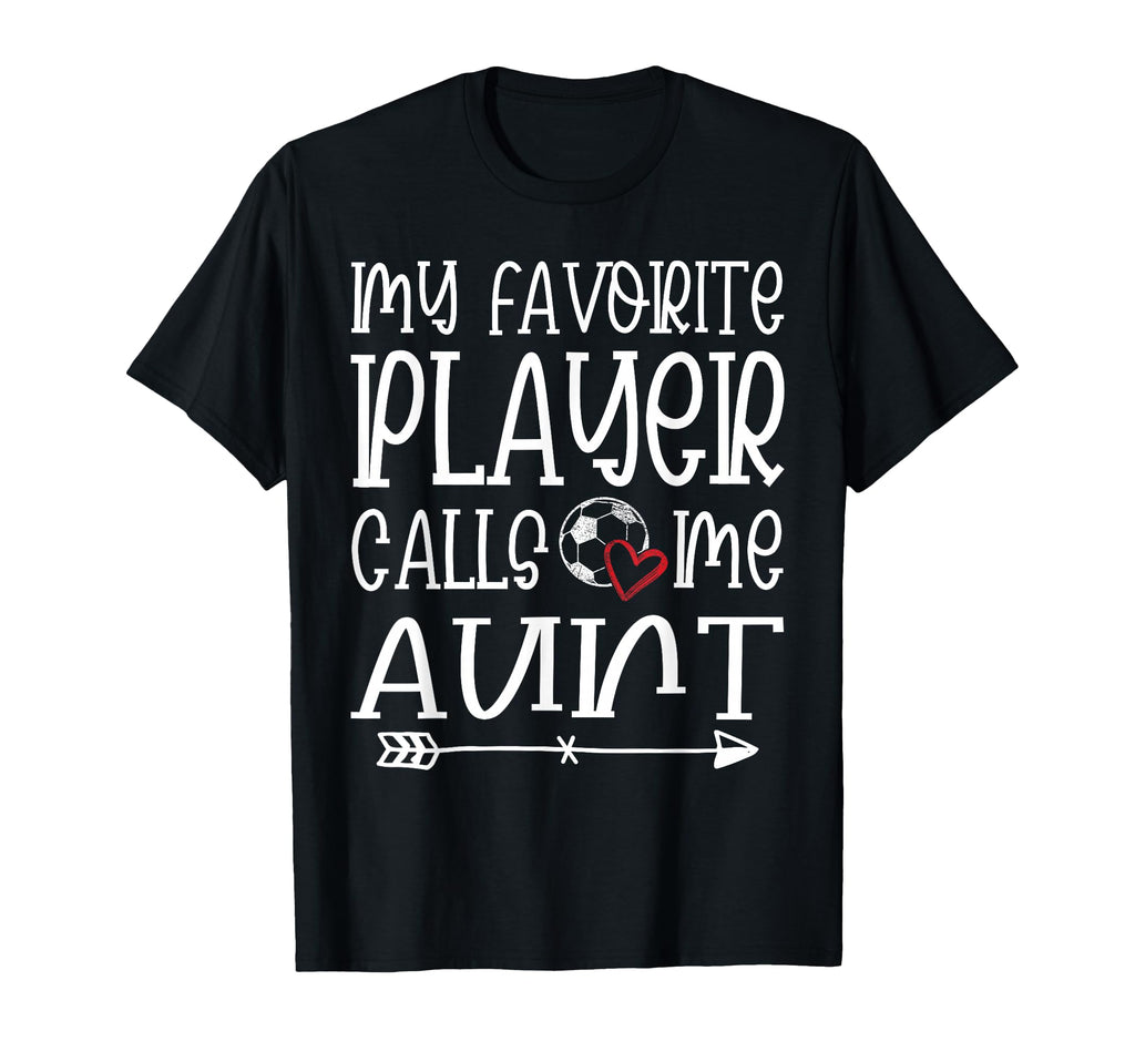 My Favorite Player Calls Me Aunt T-Shirt - Custom Art Print Men Women - T-Shirt, Sweatshirt, Hoodie