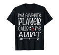 My Favorite Player Calls Me Aunt T-Shirt - Custom Art Print Men Women - T-Shirt, Sweatshirt, Hoodie