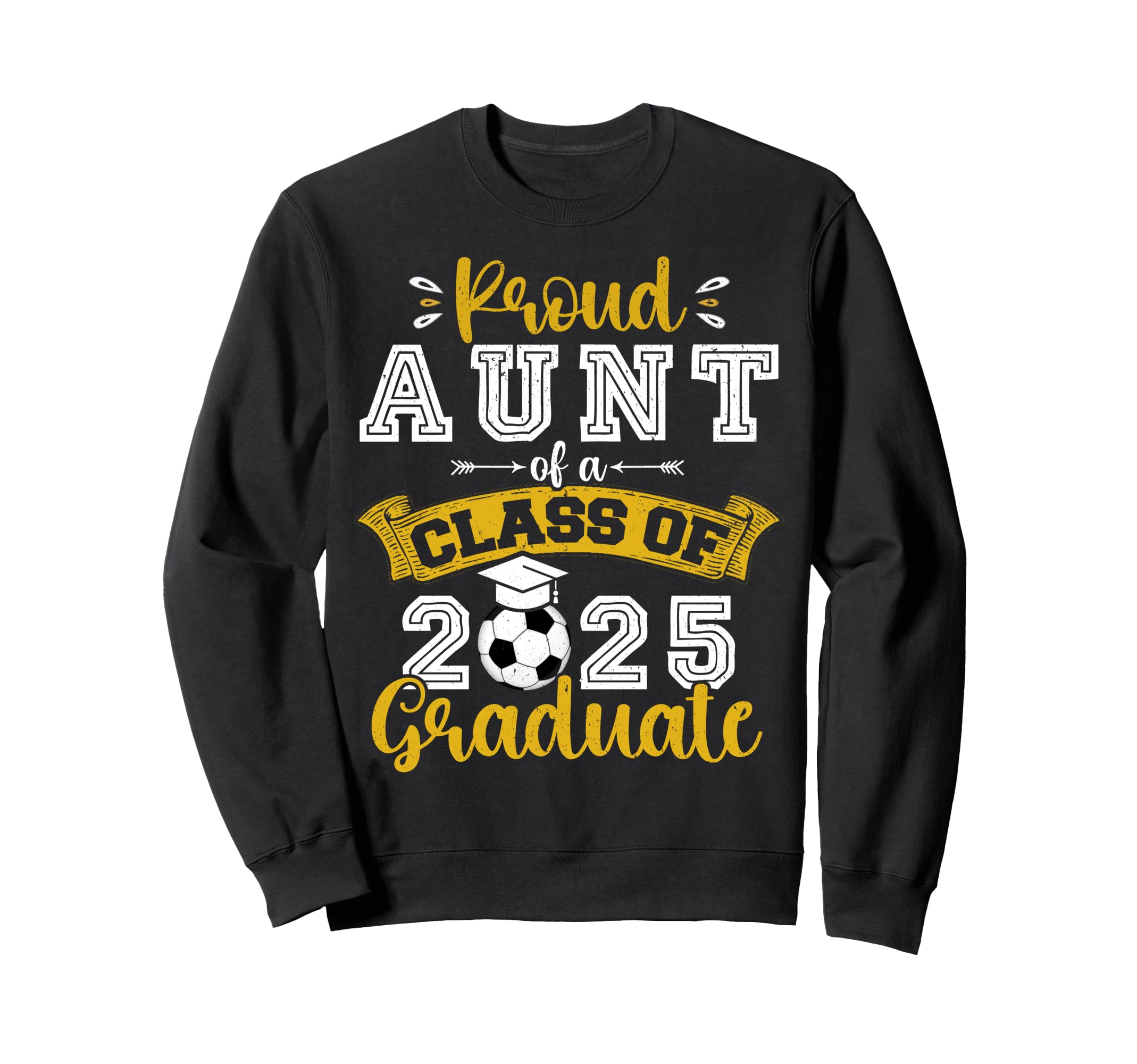 Proud Aunt Class 2025 Graduate Sweatshirt - Casual Everyday Wear Men Women - T-Shirt, Sweatshirt, Hoodie
