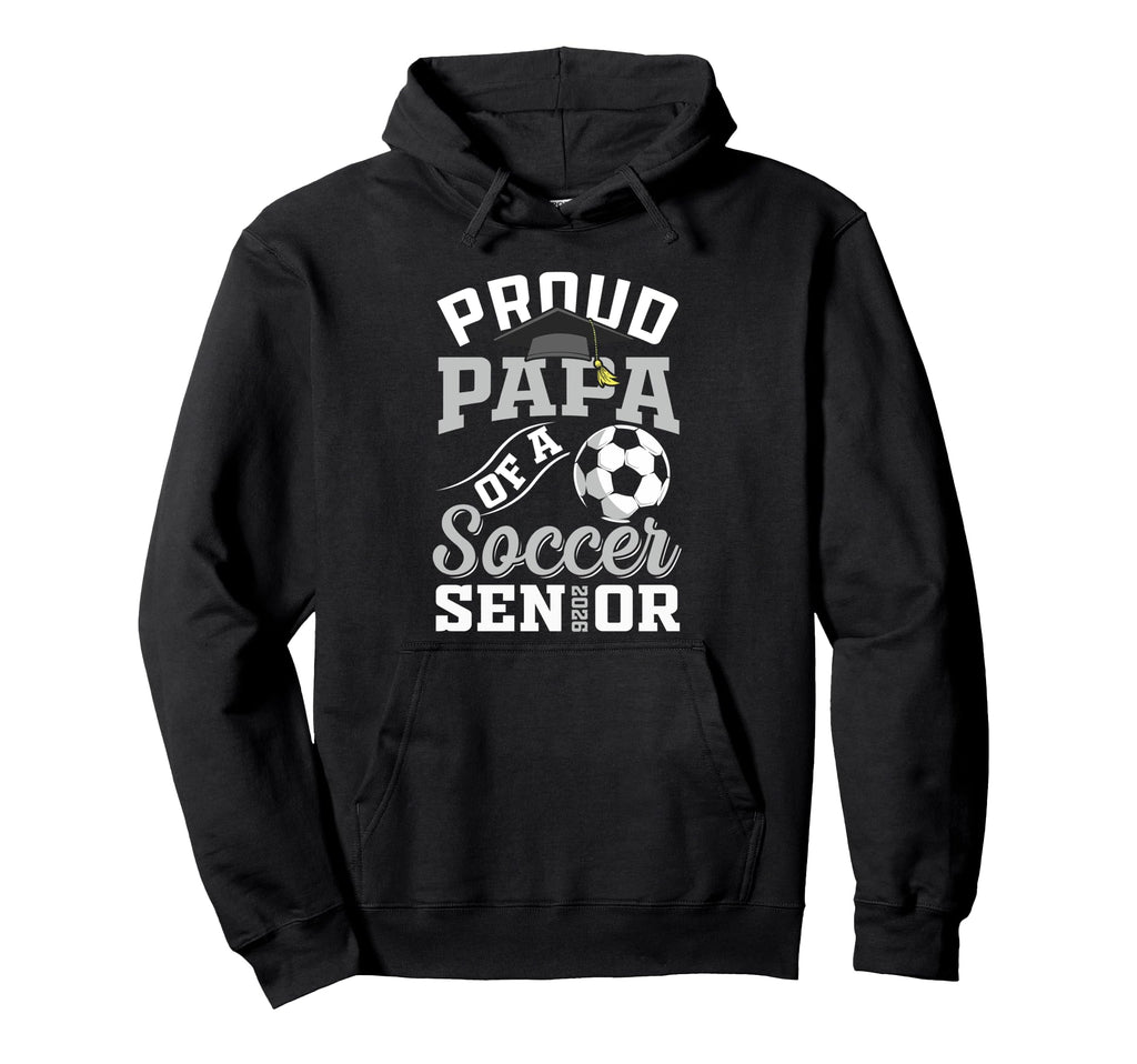 Proud Papa Soccer Senior Class 2026 Hoodie - Aesthetic Graphic Unisex - T-Shirt, Sweatshirt, Hoodie